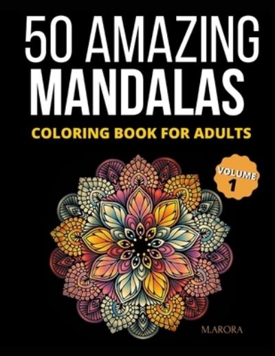 Cover for M Arora · 50 Amazing Mandalas Coloring Book For Adults (Paperback Book) (2020)