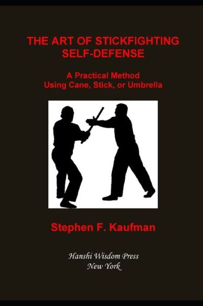 Cover for Stephen F Kaufman · The Art of Stick Fighting Self-Defense (Paperback Bog) (2020)