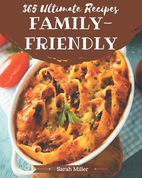 Cover for Sarah Miller · 365 Ultimate Family-Friendly Recipes (Paperback Book) (2020)