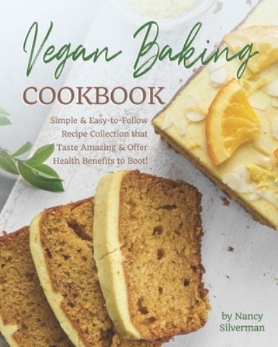 Vegan Baking Cookbook - Nancy Silverman - Livres - Independently Published - 9798686724068 - 16 septembre 2020