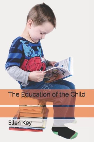 Cover for Ellen Key · The Education of the Child (Paperback Book) (2021)