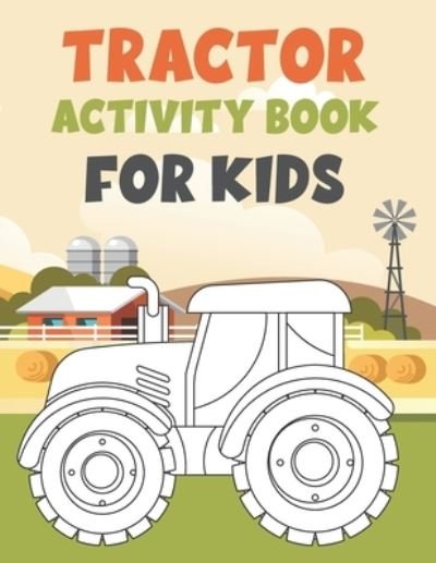 Cover for Mlou Aymen · Tractor Activity Book for Kids: Fun Children's Workbook with Over than 60 activities with Coloring, Mazes, Matching, counting, drawing and More (Pocketbok) (2021)