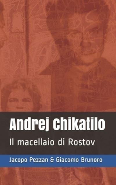 Cover for Giacomo Brunoro · Andrej Chikatilo: Il macellaio di Rostov (Pocketbok) (2021)