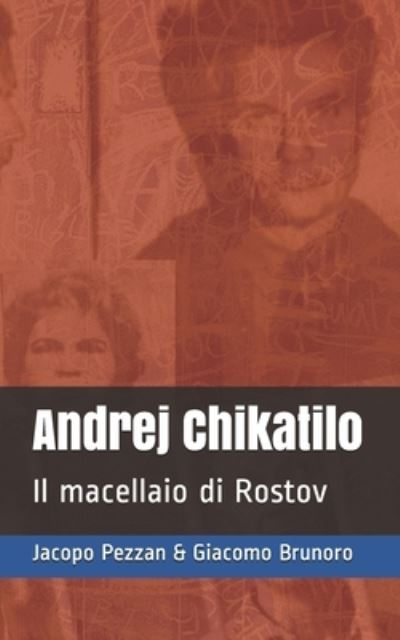 Cover for Giacomo Brunoro · Andrej Chikatilo: Il macellaio di Rostov (Pocketbok) (2021)