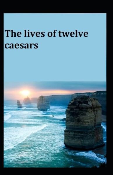 Cover for C Suetonius Tranquillus · The Lives of the Twelve Caesars (Paperback Book) (2021)