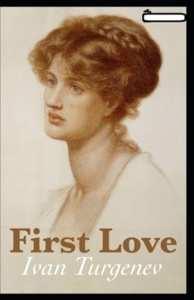 Cover for Ivan Sergeyevich Turgenev · First Love annotated (Paperback Book) (2021)