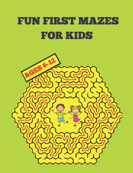 Cover for Macey Hicks · Fun First Mazes for Kids 6-12 (Paperback Book) (2021)