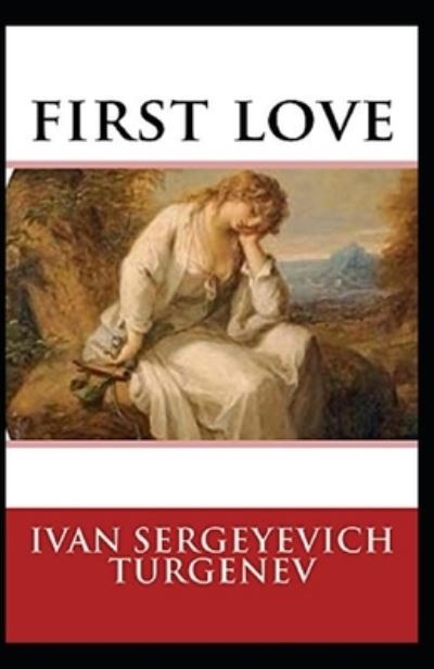 Cover for Ivan Sergeyevich Turgenev · First Love Annotated (Taschenbuch) (2021)