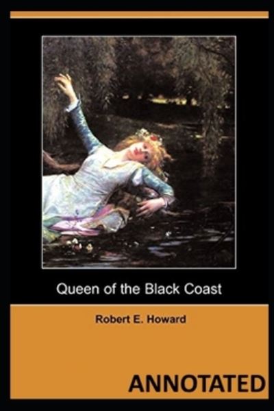 Cover for Robert Ervin Howard · Queen of the Black Coast ANNOTATED (Paperback Book) (2021)