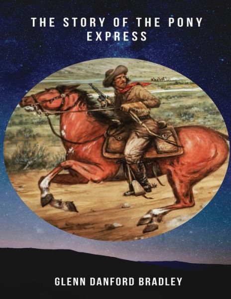 Cover for Glenn Danford Bradley · The Story of the Pony Express (Annotated) (Paperback Book) (2021)