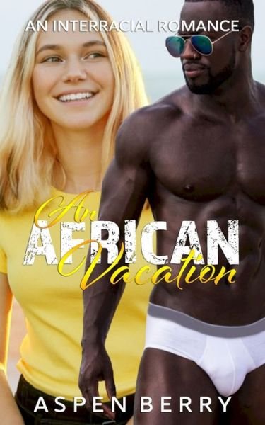 Cover for Aspen Berry · An African Vacation: An Interracial Romance (Pocketbok) (2022)