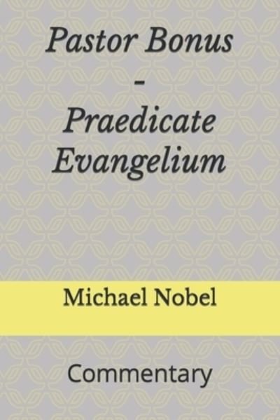 Cover for Nobel Michael Nobel · Pastor Bonus - Praedicate Evangelium: Commentary (Taschenbuch) (2022)