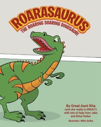 Roarasaurus the Roaring Soaring Dinosaur! - Great-Aunt Rita - Books - Fulton Books - 9798885053068 - January 24, 2022