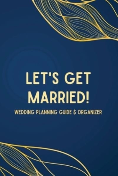 Cover for Plumeria Publishing · Let's Get Married! a Wedding Planning Organizer &amp; Guide (Book) (2022)