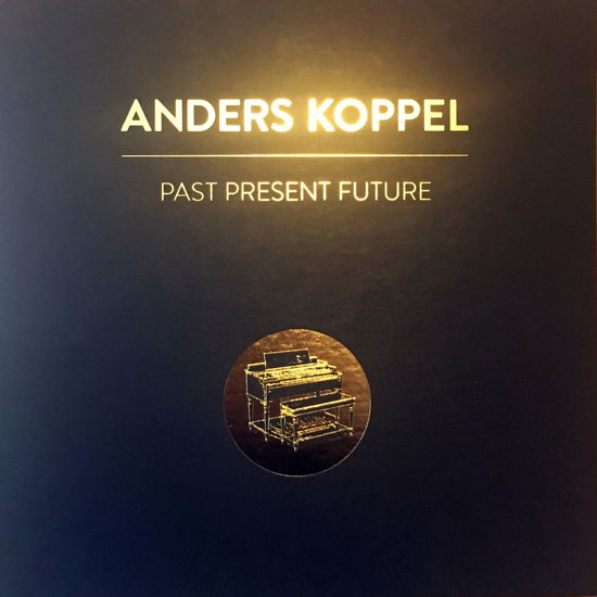 Past, Present, Future - Anders Koppel - Música - Cowbell - 9950289217068 - 12 de setembro de 2017