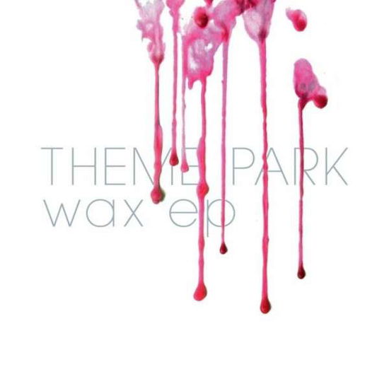 Wax EP - 10 Vinyl - Theme Park - Musik - PIAS Coop/PIAS Nordi - 0602537006069 - 14. Mai 2012