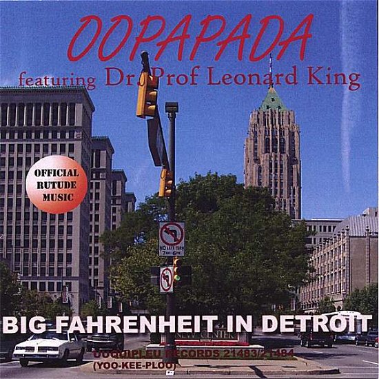 Cover for Oopapada Featuring Dr. Prof. Leonard King · Big Fahrenheit in Detroit (CD) (2006)
