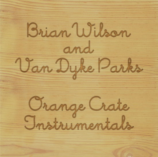 Orange Crate Instrumentals (Black Friday 2020) - Brian Wilson & Van Dyke Parks - Musik - OMNIVORE RECORDINGS - 0816651019069 - 27. november 2020