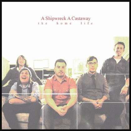 Cover for A Shipwreck Castaway · Home Life (CD) (2013)