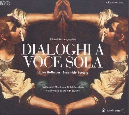Dialoghi a Voce Sola - Etcetera Ensemble - Muziek - RAUMKLANG - 4018767033069 - 13 oktober 2014