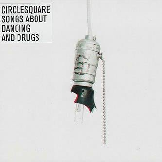 Cover for Circlesquare · Songs About Dancing and Drugs &lt;limited&gt; (CD) [Japan Import edition] (2014)