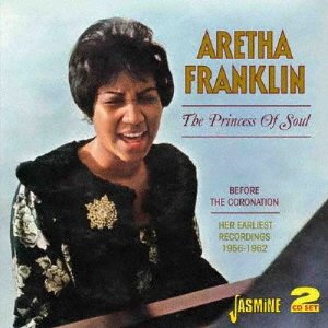 The Princess of Soul (Before the Coronation. Her Earliest Recordings 195 - Aretha Franklin - Musik - SOLID, JASMINE RECORDS - 4526180511069 - 22 februari 2020