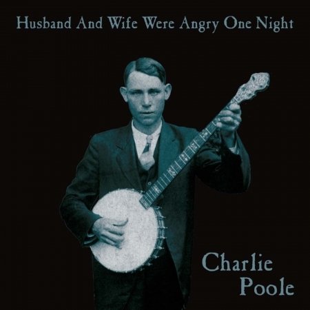 Cover for Charlie Poole · Husband and Wife Were Angry One Night (LP) (2009)