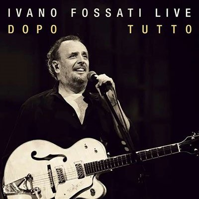 Dopo Tutto Live - Ivano Fossati - Musiikki - PDU - 8052015130069 - perjantai 19. toukokuuta 2023
