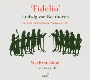 Fidelio Version for Harmonie Arr Wenzel Sedlak - Beethoven / Hoeprich / Nachtmusique - Muziek - GLOSSA - 8424562206069 - 30 november 2004