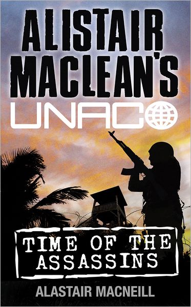Cover for Alastair MacNeill · Time of the Assassins - Alistair MacLean’s UNACO (Paperback Book) [New Ed edition] (1992)