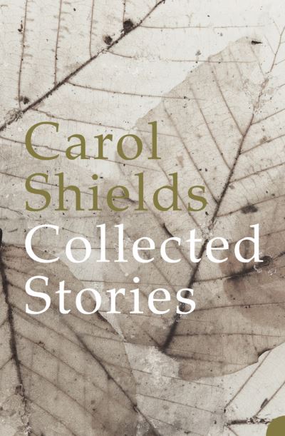 Cover for Carol Shields · Collected Stories (Paperback Book) (2005)