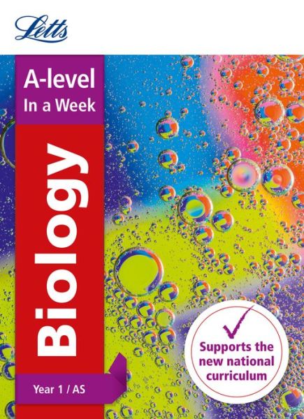 Cover for Letts A-level · A -level Biology Year 1 (and AS) In a Week: Ideal for Home Learning, 2022 and 2023 Exams - Letts A-level Revision Success (Paperback Book) (2016)