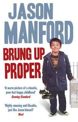 Brung Up Proper: My Autobiography - Jason Manford - Books - Ebury Publishing - 9780091939069 - May 10, 2012