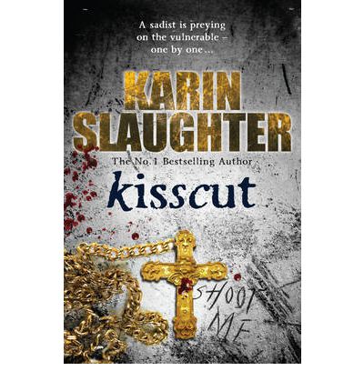 Kisscut: Grant County Series, Book 2 - Grant County - Karin Slaughter - Książki - Cornerstone - 9780099553069 - 23 czerwca 2011