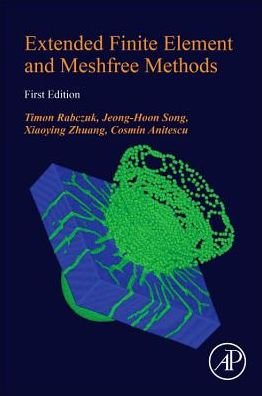Extended Finite Element and Meshfree Methods - Rabczuk, Timon (Professor of Modeling and Simulation and Chair of Computational Mechanics, Bauhaus Universitat Weimar, Germany) - Bøger - Elsevier Science Publishing Co Inc - 9780128141069 - 13. november 2019