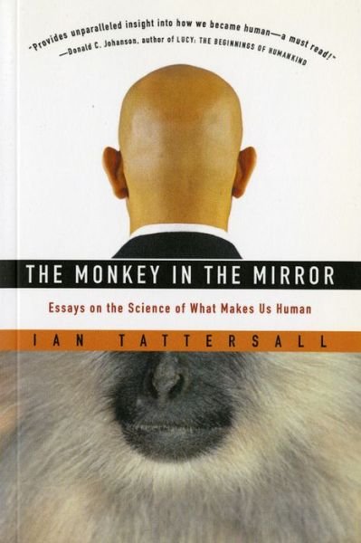 Cover for Ian Tattersall · The Monkey in the Mirror: Essays on the Science of What Makes Us Human (Paperback Book) [Reprint edition] (2003)