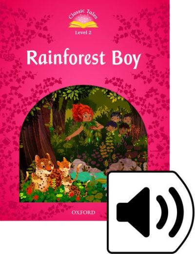 Cover for Rachel Bladon · Classic Tales Second Edition: Level 2: Rainforest Boy Audio Pack - Classic Tales Second Edition (Book) [2 Revised edition] (2016)