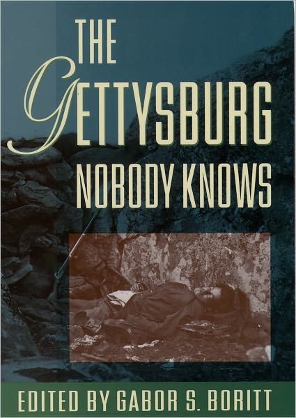 Cover for G S Boritt · The Gettysburg Nobody Knows - Gettysburg Civil War Institute Books (Pocketbok) (1999)