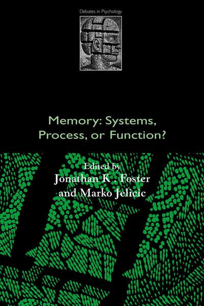Cover for Jonathan K. Foster · Memory: Systems, Process, or Function? - Debates in Psychology (Paperback Book) (1999)