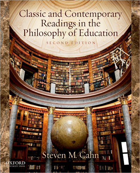 Cover for Cahn, Steven M. (Professor of Philosophy, Professor of Philosophy, The City University of New York Graduate Center, Old Greenwich, CT, United States) · Classic and Contemporary Readings in the Philosophy of Education (Paperback Book) [2 Revised edition] (2012)