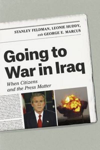 Going to War in Iraq: When Citizens and the Press Matter - Stanley Feldman - Böcker - The University of Chicago Press - 9780226304069 - 22 september 2015