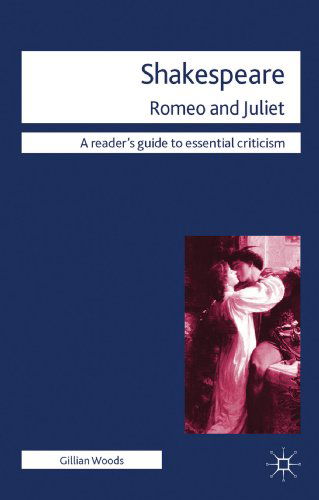 Cover for Gillian Woods · Shakespeare: Romeo and Juliet - Readers' Guides to Essential Criticism (Hardcover Book) (2012)