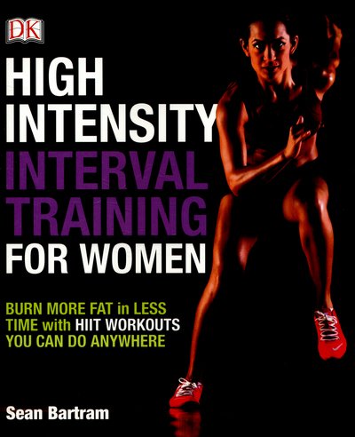 Cover for Sean Bartram · High-Intensity Interval Training for Women: Burn More Fat in Less Time with HIIT Workouts You Can Do Anywhere (Paperback Book) (2015)