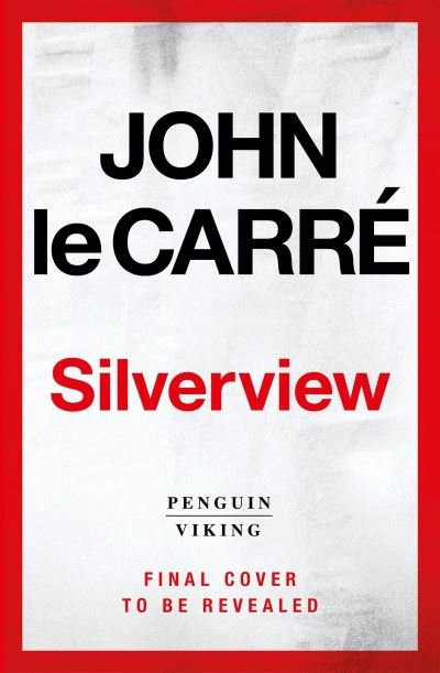 Cover for John Le Carré · Silverview: The Sunday Times Bestseller (Gebundenes Buch) (2021)