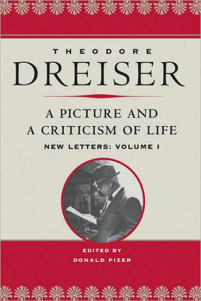 Cover for Theodore Dreiser · A Picture and a Criticism of Life: New Letters - The Dreiser Edition (Hardcover Book) [Annotated edition] (2008)