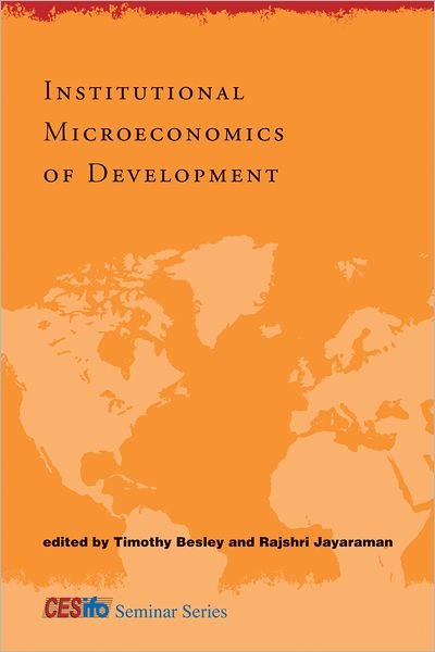 Institutional Microeconomics of Development - CESifo Seminar Series - Timothy Besley - Bøger - MIT Press Ltd - 9780262014069 - 6. august 2010