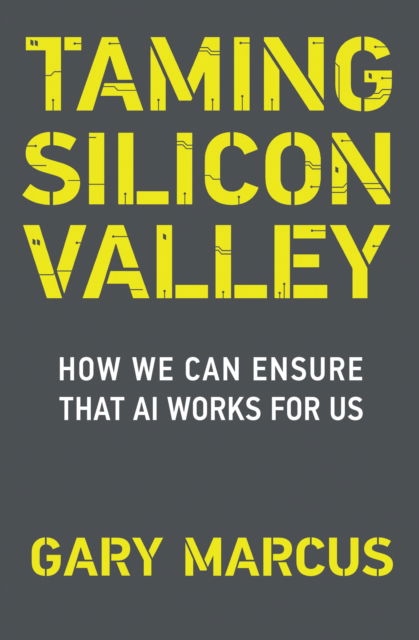 Cover for Gary F. Marcus · Taming Silicon Valley: How to Protect Our Jobs, Safety, and Society in the Age of AI (Paperback Book) (2024)