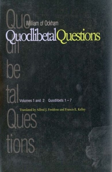 Cover for William of Ockham · Quodlibetal Questions: Volumes 1 and 2, Quodlibets 1-7 - Yale Library of Medieval Philosophy Series (Paperback Book) [New edition] (1998)