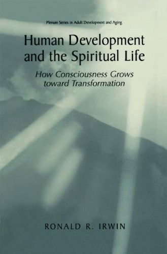 Cover for Ronald R. Irwin · Human Development and the Spiritual Life: How Consciousness Grows toward Transformation - The Springer Series in Adult Development and Aging (Hardcover Book) [2002 edition] (2001)