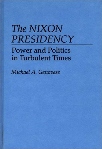Cover for Michael A. Genovese · The Nixon Presidency: Power and Politics in Turbulent Times (Hardcover Book) [First edition] (1990)